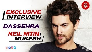 Exclusive interview  Dassehra  Neil Nitin Mukesh