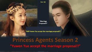 Princess agents season 2  Part 38 Yuwen Yue accept the marriage proposal