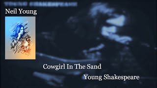 Neil Young  Cowgirl In the Sand Live Lyrics Young Shakespeare