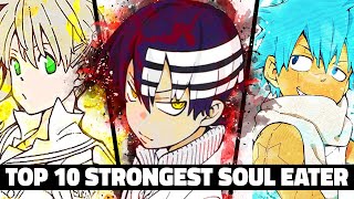 Top 10 STRONGEST Soul Eater Characters Explained Maka Asura Mifune Black Star AND MORE