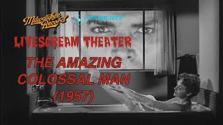 LiveSCREAM Theater  The Amazing Colossal Man 1957