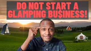 WHY YOU SHOULDNT START A GLAMPING BUSINESS  Do not start a tiny home or glamping business in 2023