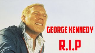 George Kennedy RIP   My eulogy and a look back at his career