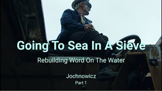 Rebuilding Word On The Water  Sieve Sailors Part 1 of 3