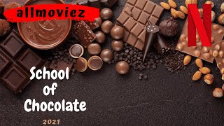 School of Chocolate 2021 trailer  Netflix School of Chocolate 2021 trailer  About  Cast