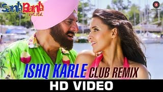 Ishq Karle  Club Remix  Santa Banta Pvt Ltd  Sonu Nigam Mika Singh  Akira  Milind Gaba