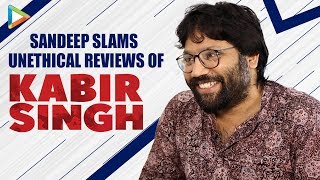 Sandeep Reddy Vanga BASHES  TROLLS Film Critics  Their Negative Reviews  Kabir Singh