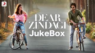 Dear Zindagi Jukebox  Love you Zindagi   Alia Bhatt Shah Rukh Khan  Gauri Shinde  Amit Trivedi