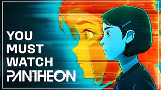 I am BEGGING you to watch PANTHEON