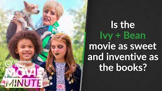 Is the Ivy  Bean movie as sweet and inventive as the books  Common Sense Movie Minute