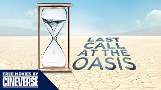 Last Call At The Oasis  Full Climate Change Documentary Movie  Free Movies By Cineverse