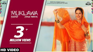 MUKLAWA Title Track  Happy Raikoti  Harpi Gill  Ammy Virk  Sonam Bajwa