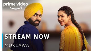Stream Now MUKLAWA Punjabi  Ammy Virk Sonam Bajwa  Amazon Prime Video