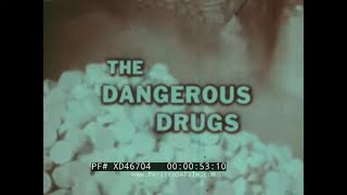 1956  THE DANGEROUS DRUGS  ANTIDRUG FILM ON BARBITURATES AND AMPHETAMINE ABUSE XD46704