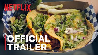 Taco Chronicles Cross the border  Official Trailer  Netflix