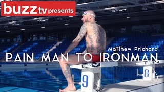 Pain man to Ironman Interview with Dirty Sanchezs Matthew Pritchard