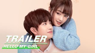 Official Trailer Hello My Girl    iQiyi