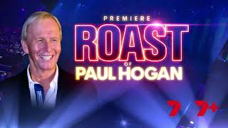 The Roast of Paul Hogan  Tue Nov 22 on Seven and 7plus
