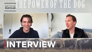 Tom Holland Interviews Benedict Cumberbatch on The Power of the Dog  Netflix
