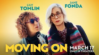 Moving On  Official Trailer  In Theaters March 17