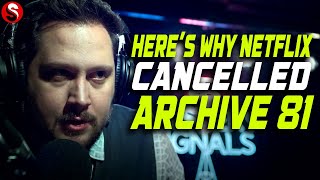 Heres Why Netflix Cancelled Archive 81
