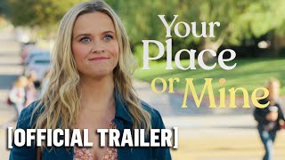 Your Place or Mine  Official Trailer Starring Reese Witherspoon  Ashton Kutcher
