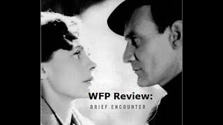 BRIEF ENCOUNTER Review Why its a CLASSIC  WFP