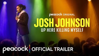Josh Johnson Up Here Killing Myself  Official Trailer  Peacock Original