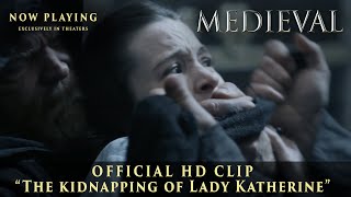 MEDIEVAL  Official Clip  The Kidnapping Of Lady Katherine  Now Playing Exclusively In Theaters