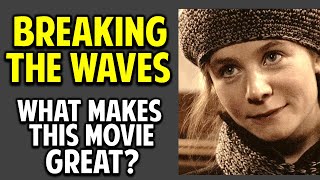 Breaking the Waves  What Makes This Movie Great Episode 54