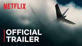 MH370 The Plane That Disappeared  Official Trailer  Netflix