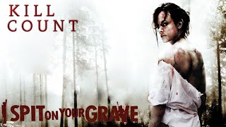 I Spit on Your Grave 2010  Kill Count