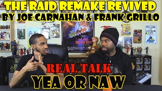 The Raid Remake Revived by Joe Carnahan  Frank GrilloReal TalkYea or Naw