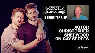 IN FROM THE SIDE  Actor Christopher Sherwood on Gay Sports Clubs