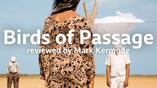 Birds of Passage reviewed by Mark Kermode