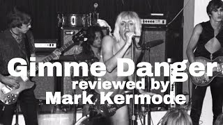 Gimme Danger reviewed by Mark Kermode