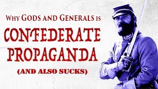 Why Gods and Generals is NeoConfederate Propaganda and Objectively Sucks