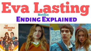 Eva Lasting Ending Explained  La Primera Vez  Eva Lasting TV Series  Netflix Series 2023