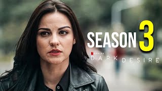 Dark Desire Season 3 Everything We Know