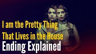 I Am the Pretty Thing That Lives in the House Ending Explained