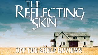 The Reflecting Skin Review  Off The Shelf Reviews
