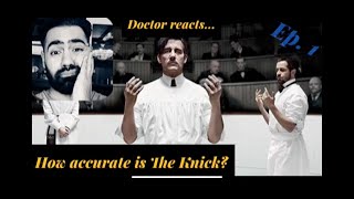 Real Doctor Reacts To THE KNICK S1Ep1  How accurate it the medicine
