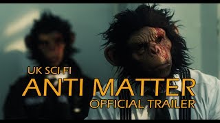 ANTI MATTER Official Trailer 2017 SciFi HD