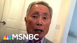 George Takei Trumps Usage Of The Chinese virus Is A Signal To The Haters MSNBC