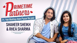 Yeh Rishtey Hain Pyaar Kes Shaheer Sheikh  Rhea Sharma reveal secrets  PrimeTime Partners  YRHPK