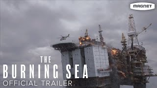 The Burning Sea  Official Trailer