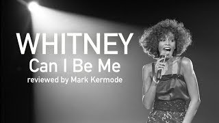 Whitney Can I Be Me reviewed by Mark Kermode