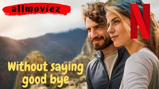 Without Saying Goodbye 2022 trailer  About Netflix without saying goodbye 2022
