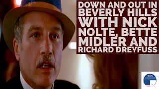 Down and Out in Beverly Hills with Nick Nolte Bette Midler Tracy Nelson and Richard Dreyfuss