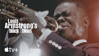 Louis Armstrongs Black  Blues  Official Trailer  Apple TV